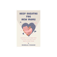 Yellow Pear Press Deep Breaths for New Moms (häftad, eng)