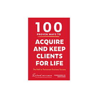 Mango Media 100 Proven Ways to Acquire and Keep Clients for Life (inbunden, eng)