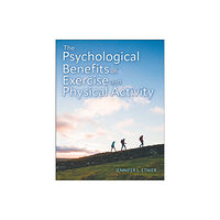 Human Kinetics Publishers The Psychological Benefits of Exercise and Physical Activity (häftad, eng)