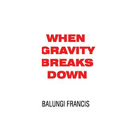 Blurb When Gravity Breaks Down (inbunden, eng)