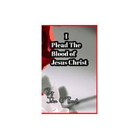 Blurb I Plead The Blood of Jesus Christ. (inbunden, eng)