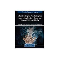 IGI Global Effective Digital Marketing for Improving Society Behavior Toward DEI and SDGs (inbunden, eng)