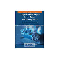 IGI Global Digital Technologies in Modeling and Management: Insights in Education and Industry (inbunden, eng)