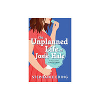 Sourcebooks, Inc The Unplanned Life of Josie Hale (häftad, eng)