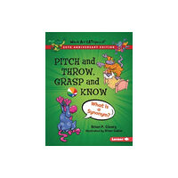 Lerner Publications (Tm) Pitch and Throw, Grasp and Know, 20th Anniversary Edition (häftad, eng)