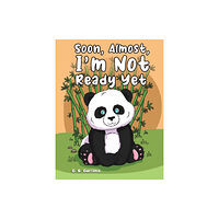 Austin Macauley Publishers LLC Soon, Almost, I'm Not Ready Yet (häftad, eng)