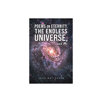 Austin Macauley Publishers LLC Poems on Eternity, the Endless Universe, and Me (häftad, eng)