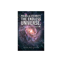 Austin Macauley Publishers LLC Poems on Eternity, the Endless Universe, and Me (inbunden, eng)