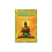 Austin Macauley Publishers LLC A Pangolin Slept on Buddha's Lap (häftad, eng)