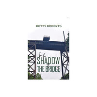 Austin Macauley Publishers LLC In the Shadow of the Bridge (inbunden, eng)