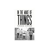 Austin Macauley Publishers LLC In The Wake of Things (häftad, eng)