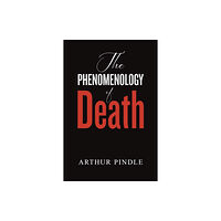 Austin Macauley Publishers LLC The Phenomenology of Death (häftad, eng)