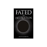 Austin Macauley Publishers LLC Fated of Destruction (inbunden, eng)