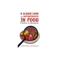 Austin Macauley Publishers LLC A Closer Look at Antinutrients in Food (häftad, eng)