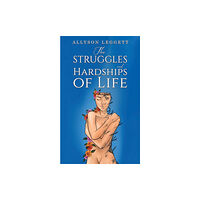 Austin Macauley Publishers LLC The Struggles and Hardships of Life (häftad, eng)