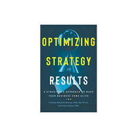 Greenleaf Book Group LLC Optimizing Strategy for Results (inbunden, eng)