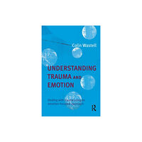 TAYLOR & FRANCIS Understanding Trauma and Emotion (häftad, eng)