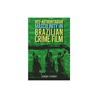 University Press of Florida Neo-Authoritarian Masculinity in Brazilian Crime Film (inbunden, eng)