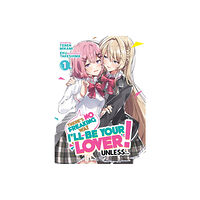 Seven Seas Entertainment, LLC There's No Freaking Way I'll be Your Lover! Unless... (Light Novel) Vol. 1 (häftad, eng)