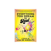 Inanna Publications and Education Inc. Everything You Dream Is Real (häftad, eng)