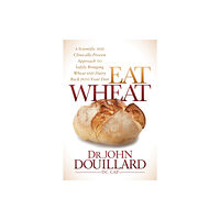 Morgan James Publishing llc Eat Wheat (inbunden, eng)