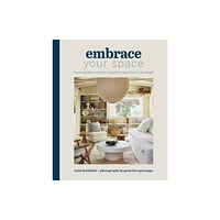 Weldon Owen Embrace Your Space  Organizing Ideas and Stylish Upgrades for Every Room on Any Budget (inbunden, eng)