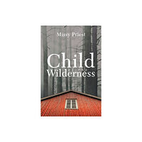 Page Publishing, Inc. Child of the Wilderness (häftad, eng)