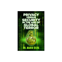 Mosaic Press Privacy Versus Security in the Age of Global Terror (häftad, eng)