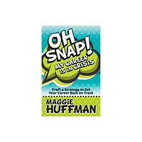 Morgan James Publishing llc Oh Snap! My Career is in Crisis (inbunden, eng)