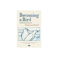 Wakefield Press Becoming a Bird (häftad, eng)