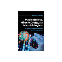 American Society for Microbiology Magic Bullets, Miracle Drugs, and Microbiologists (häftad, eng)