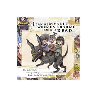 Eye of Newt Books I can be myself when everyone I know is dead . . . (inbunden, eng)