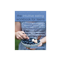 New Harbinger Publications The Intuitive Eating Workbook for Teens (häftad, eng)