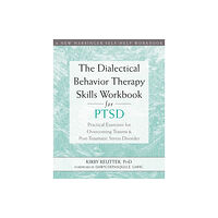 New Harbinger Publications The Dialectical Behavior Therapy Skills Workbook for PTSD (häftad, eng)