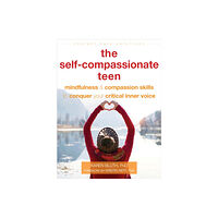 New Harbinger Publications The Self-Compassionate Teen (häftad, eng)