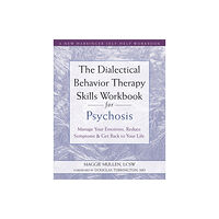 New Harbinger Publications The Dialectical Behavior Therapy Skills Workbook for Psychosis (häftad, eng)