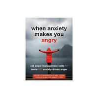 New Harbinger Publications When Anxiety Makes You Angry (häftad, eng)