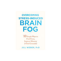 New Harbinger Publications Overcoming Stress-Induced Brain Fog (häftad, eng)