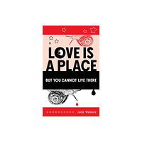 Guernica Editions,Canada Love Is A Place But You Cannot Live There (häftad, eng)