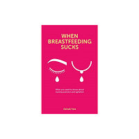 Pinter & Martin Ltd. When Breastfeeding Sucks (häftad, eng)