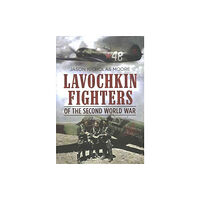 Fonthill Media Ltd Lavochkin Fighters of the Second World War (inbunden, eng)