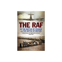 Fonthill Media Ltd The RAF in the Battle of France and the Battle of Britain (inbunden, eng)