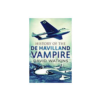 Fonthill Media Ltd History of the de Havilland Vampire (häftad, eng)