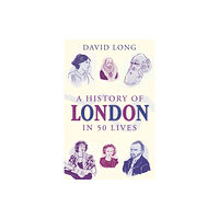 Oneworld Publications A History of London in 50 Lives (häftad, eng)