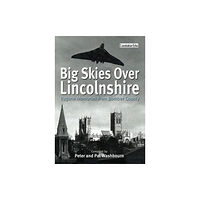 DB Publishing Big Skies Over Lincolnshire: Bygone Memories from Bomber County (häftad, eng)