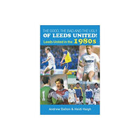 DB Publishing The Good, the Bad and the Ugly of Leeds United! (häftad, eng)