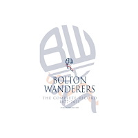 DB Publishing Bolton Wanderers: The Complete Record 1877-2011 (häftad, eng)