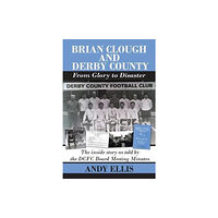 DB Publishing Brian Clough and Derby County : From Glory to Disaster (häftad, eng)
