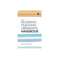 Facet Publishing The Academic Teaching Librarian's Handbook (häftad, eng)