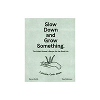 Murdoch Books Slow Down and Grow Something (inbunden, eng)